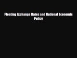 [PDF] Floating Exchange Rates and National Economic Policy Download Online
