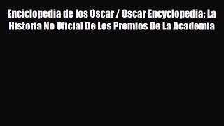 [PDF] Enciclopedia de los Oscar / Oscar Encyclopedia: La Historia No Oficial De Los Premios