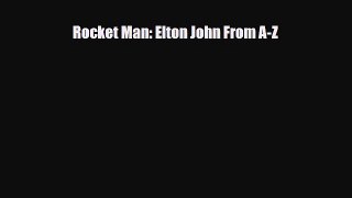 [PDF] Rocket Man: Elton John From A-Z Read Full Ebook