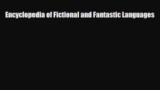 [PDF] Encyclopedia of Fictional and Fantastic Languages Read Full Ebook