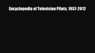 [PDF] Encyclopedia of Television Pilots 1937-2012 Read Full Ebook