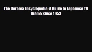 [PDF] The Dorama Encyclopedia: A Guide to Japanese TV Drama Since 1953 Download Full Ebook