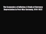 [PDF] The Economics of Inflation: A Study of Currency Depreciation in Post-War Germany 1914-1923