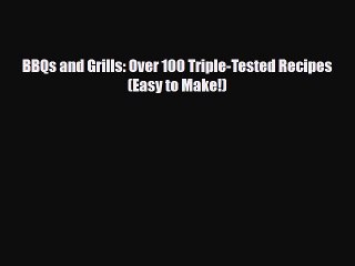 [PDF] BBQs and Grills: Over 100 Triple-Tested Recipes (Easy to Make!) Download Online