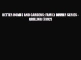[PDF] BETTER HOMES AND GARDENS: FAMILY DINNER SERIES - GRILLING (7392) Download Online