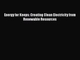 Read Energy for Keeps: Creating Clean Electricity from Renewable Resources Ebook Online