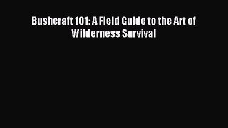 PDF Bushcraft 101: A Field Guide to the Art of Wilderness Survival  EBook
