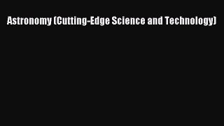 Read Astronomy (Cutting-Edge Science and Technology) Ebook Free