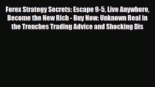 [PDF] Forex Strategy Secrets: Escape 9-5 Live Anywhere Become the New Rich - Buy Now: Unknown