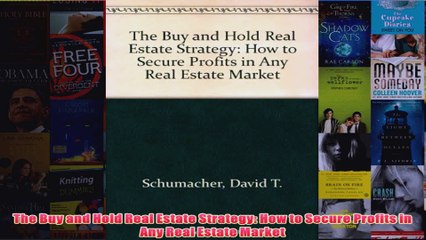 Download PDF  The Buy and Hold Real Estate Strategy How to Secure Profits in Any Real Estate Market FULL FREE