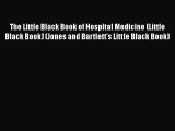 PDF The Little Black Book of Hospital Medicine (Little Black Book) (Jones and Bartlett's Little
