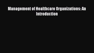 PDF Management of Healthcare Organizations: An Introduction  EBook