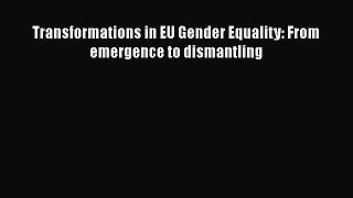 [PDF] Transformations in EU Gender Equality: From emergence to dismantling Download Online