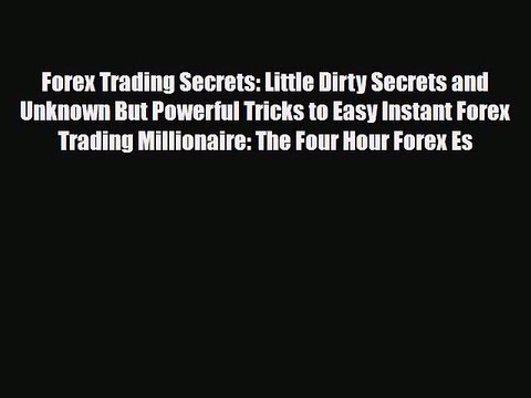 [PDF] Forex Trading Secrets: Little Dirty Secrets and Unknown But Powerful Tricks to Easy Instant