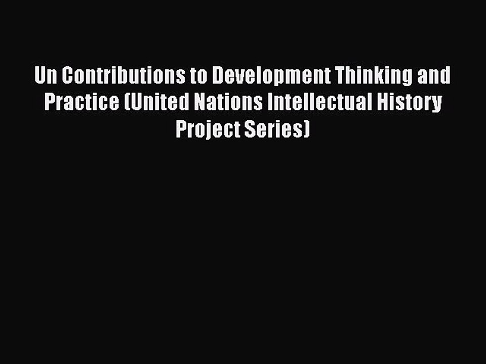 [PDF] Un Contributions to Development Thinking and Practice (United Nations Intellectual History