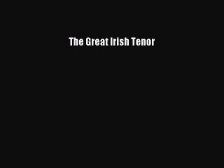 Download The Great Irish Tenor  Read Online