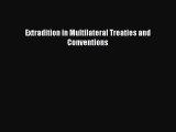 [PDF] Extradition in Multilateral Treaties and Conventions Read Full Ebook