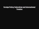 [PDF] Foreign Policy Federalism and International Treaties Download Online