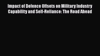 [PDF] Impact of Defence Offsets on Military Industry Capability and Self-Reliance: The Road