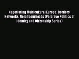 [PDF] Negotiating Multicultural Europe: Borders Networks Neighbourhoods (Palgrave Politics