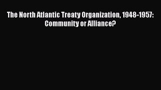 [PDF] The North Atlantic Treaty Organization 1948-1957: Community or Alliance? Read Online
