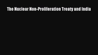 [PDF] The Nuclear Non-Proliferation Treaty and India Download Online