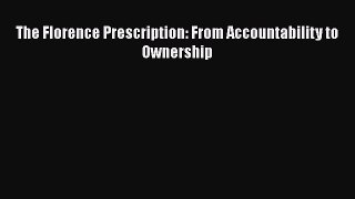 PDF The Florence Prescription: From Accountability to Ownership  Read Online