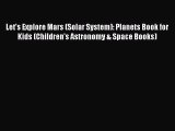 Read Let's Explore Mars (Solar System): Planets Book for Kids (Children's Astronomy & Space