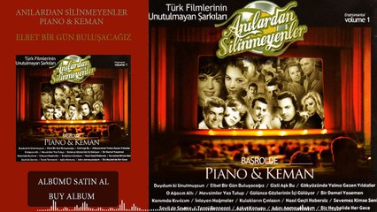 Anılardan Silinmeyenler - Elbet Bir Gün