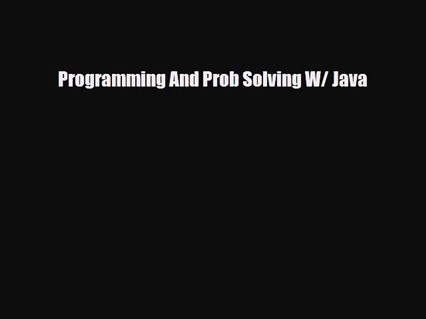 [PDF] Programming And Prob Solving W/ Java [Read] Full Ebook