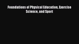 Download Foundations of Physical Education Exercise Science and Sport Free Books