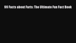 Read 99 Facts about Farts: The Ultimate Fun Fact Book Ebook Free