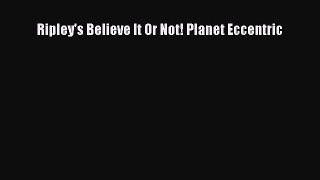 Download Ripley's Believe It Or Not! Planet Eccentric PDF Online