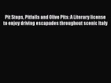 Download Pit Stops Pitfalls and Olive Pits: A Literary license to enjoy driving escapades throughout