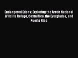 Read Endangered Edens: Exploring the Arctic National Wildlife Refuge Costa Rica the Everglades