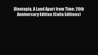 PDF Dinotopia A Land Apart from Time: 20th Anniversary Edition (Calla Editions)  EBook