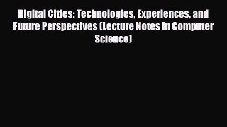 [PDF] Digital Cities: Technologies Experiences and Future Perspectives (Lecture Notes in Computer
