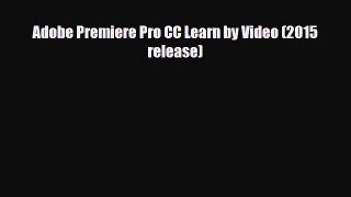 [PDF] Adobe Premiere Pro CC Learn by Video (2015 release) [Read] Full Ebook