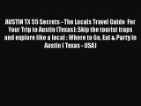 Download AUSTIN TX 55 Secrets - The Locals Travel Guide  For Your Trip to Austin (Texas): Skip