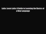 Read Latin: Learn Latin: A Guide to Learning the Basics of a New Language PDF Free