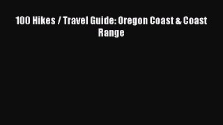 Read 100 Hikes / Travel Guide: Oregon Coast & Coast Range Ebook Free