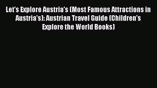 Read Let's Explore Austria's (Most Famous Attractions in Austria's): Austrian Travel Guide