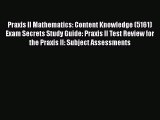 PDF Praxis II Mathematics: Content Knowledge (5161) Exam Secrets Study Guide: Praxis II Test