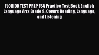 PDF FLORIDA TEST PREP FSA Practice Test Book English Language Arts Grade 3: Covers Reading
