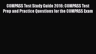 PDF COMPASS Test Study Guide 2016: COMPASS Test Prep and Practice Questions for the COMPASS