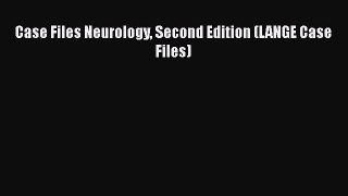 Download Case Files Neurology Second Edition (LANGE Case Files)  EBook