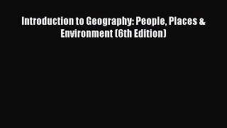PDF Introduction to Geography: People Places & Environment (6th Edition)  EBook