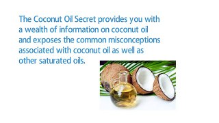 The Coconut Oil Secret - The Amazing Benefits of Coconut Oil