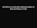 PDF Life@Work on Leadership: Enduring Insights for Men and Women of Faith Free Books