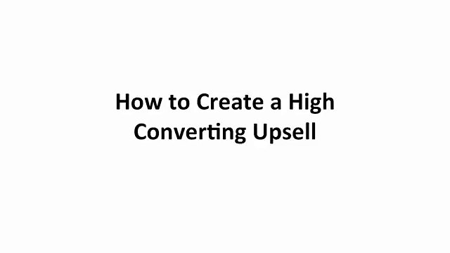 Sales Funnel Blueprint Training Video #3 - How to Create a High Converting Upsell